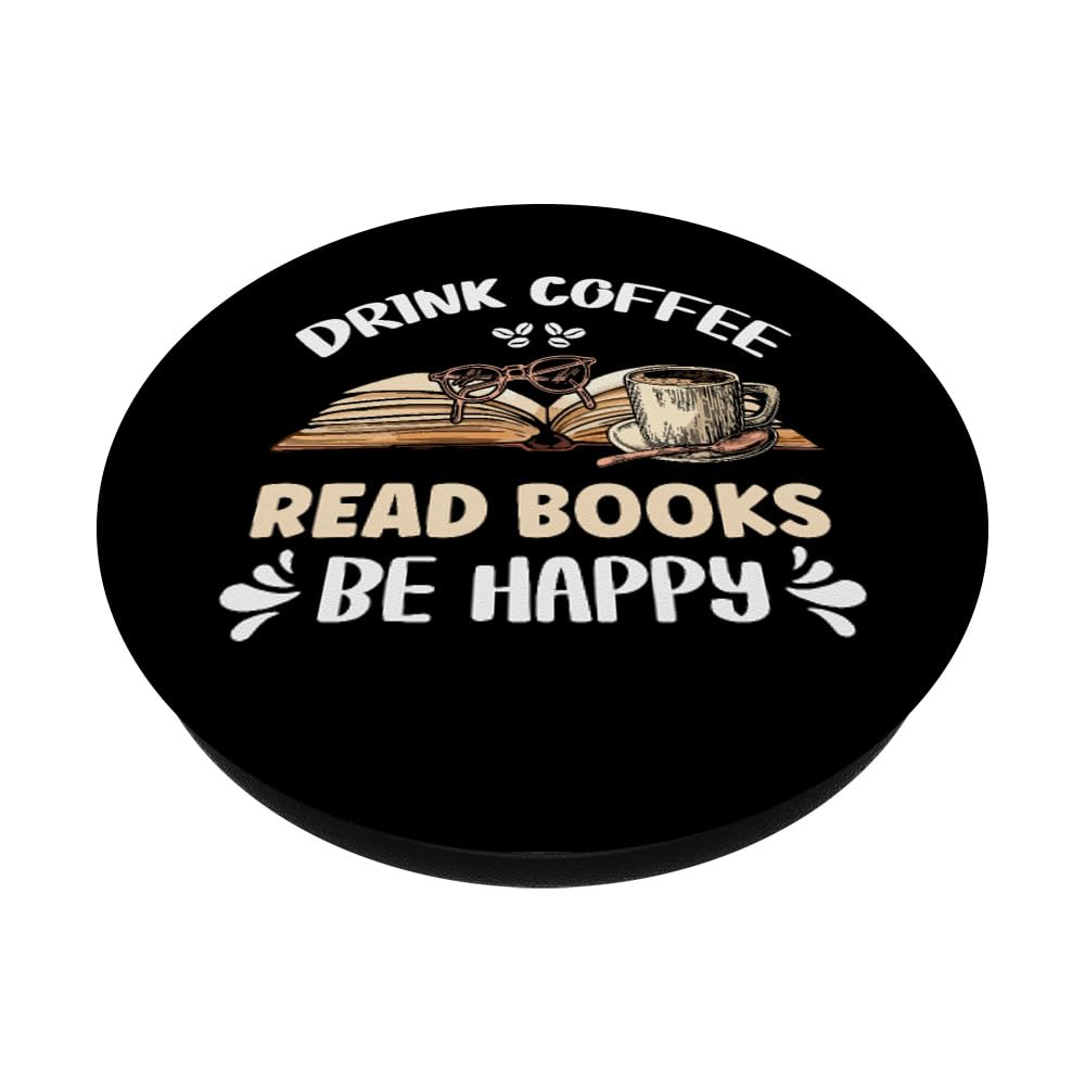 Drink Coffee Read Books Be Happy PopSockets Adhesive PopGrip - Phone Grip & Stand for Reading, Coffee Lovers, Bookworms - Perfect for Smartphones, Tablets & E-Readers
