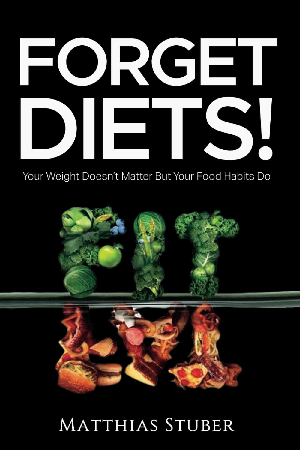 Forget Diets! Healthy Eating Habits Matter More Than Weight - Improve Wellness & Lifestyle
