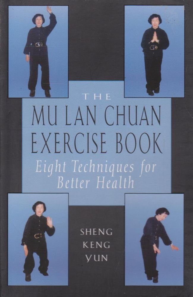 Mu Lan Chuan Exercise Book: 8 Techniques for Better Health & Wellness - Improve Fitness, Flexibility & Relaxation at Home or Gym