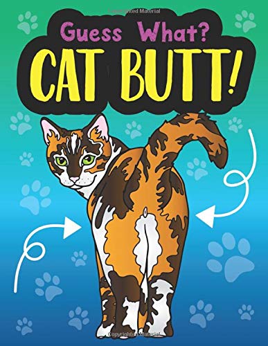 Guess What? Cat Butt! Funny Cat Coloring Book for Adults - Stress Relief with Snarky Cat Drawings & Quotes | Perfect Gift for Cat Lovers, Relaxation & Humor Therapy