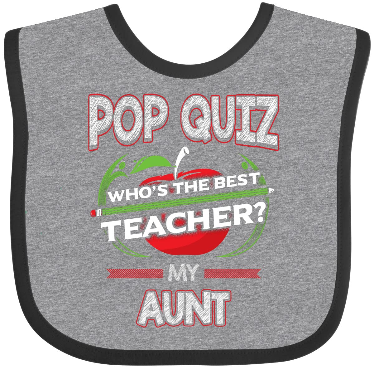 Inktastic Pop Quiz Aunt Best Teacher Baby Bib - Funny & Cute Infant Feeding Bib for Newborns, Toddlers - Perfect for Daycare, Mealtime, and Special Occasions