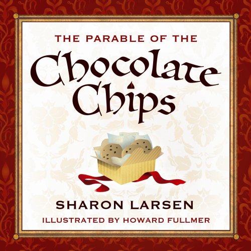 The Parable of the Chocolate Chips - Inspirational Christian Book for Women & Teens - Perfect for Bible Study Groups, Personal Devotion & Gift Giving