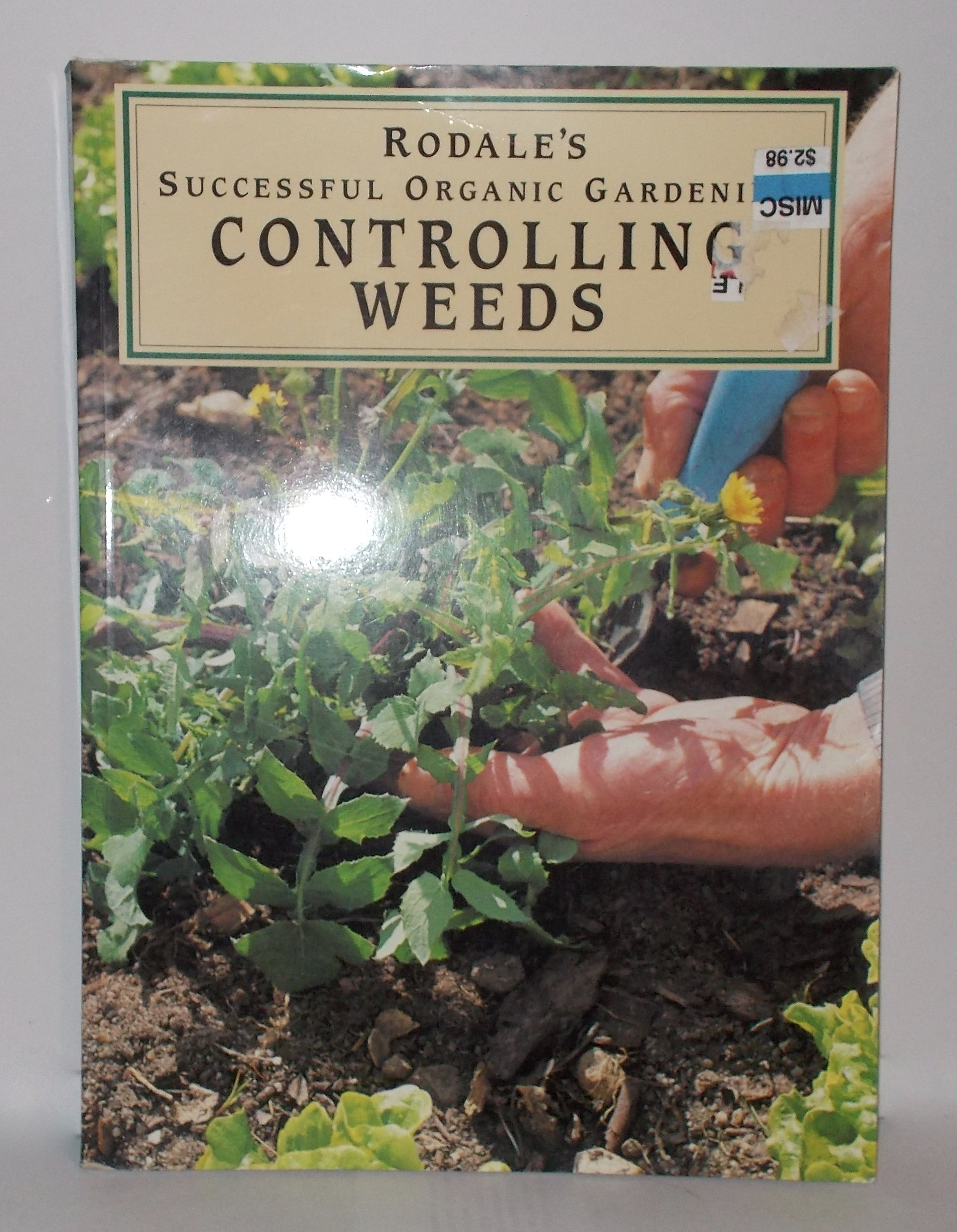 Rodale's Successful Organic Gardening: Effective Weed Control Methods for a Healthy Garden | Home & Garden Landscaping Guide