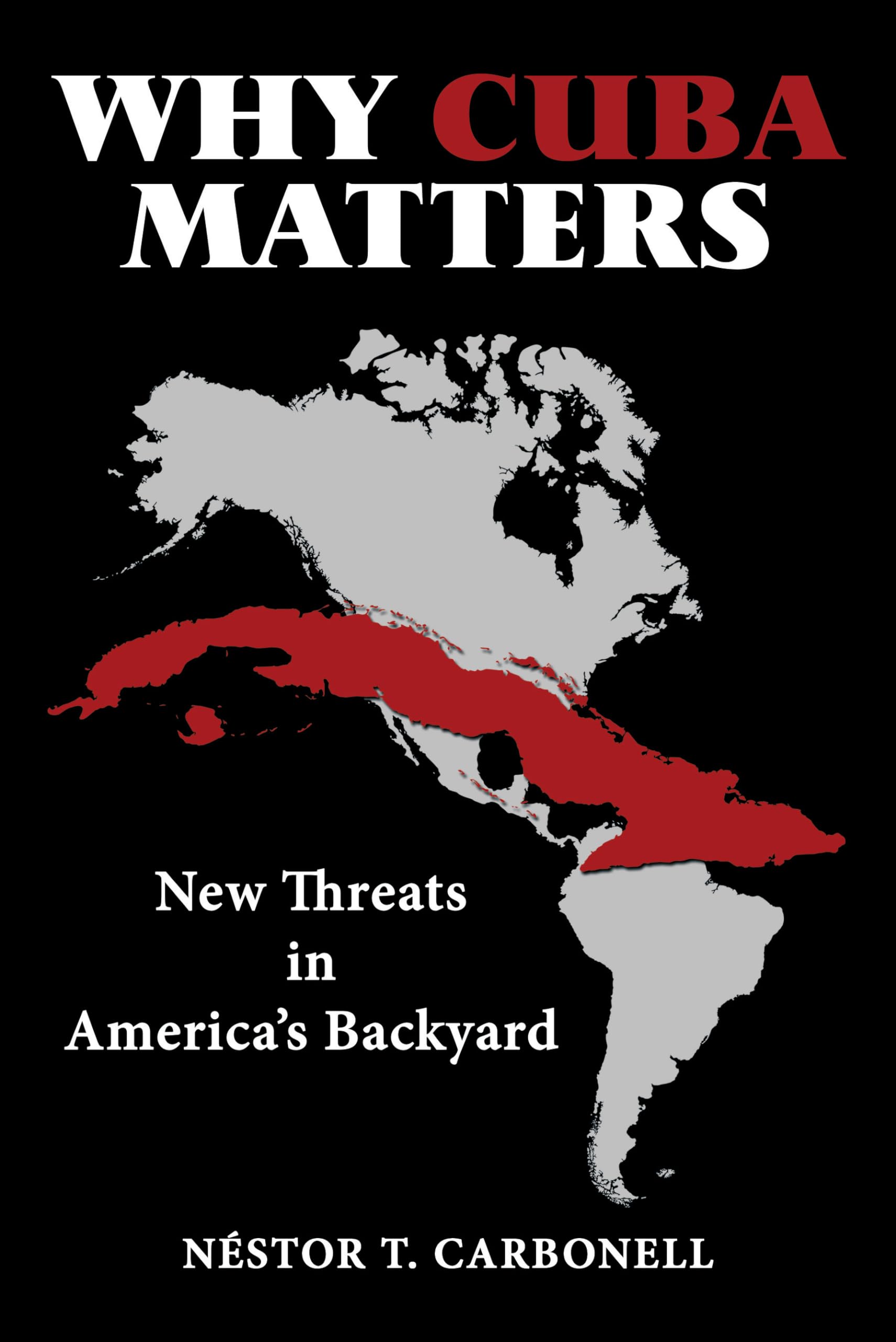 Why Cuba Matters: New Threats in America's Backyard - Political Analysis Book on US-Cuba Relations for History Buffs & Policy Makers