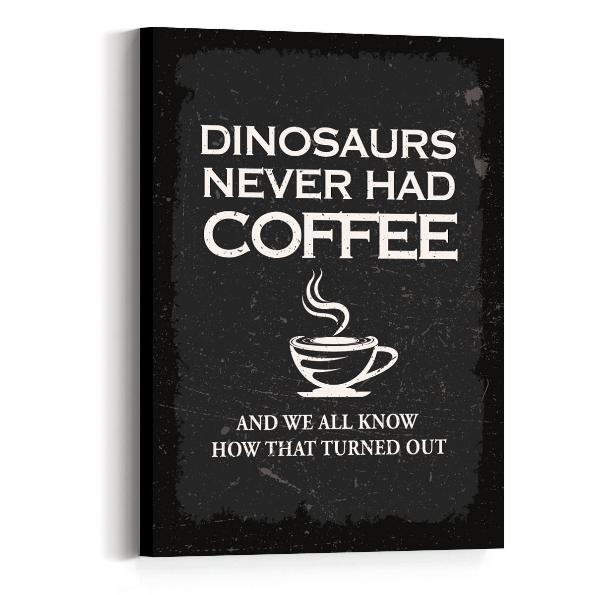 Vintage Coffee Quote Canvas Print - 'Dinosaurs Never Had Coffee' Wall Art Decor for Coffee Lovers - Perfect for Coffee Bars, Kitchens & Gifts (Men & Women)