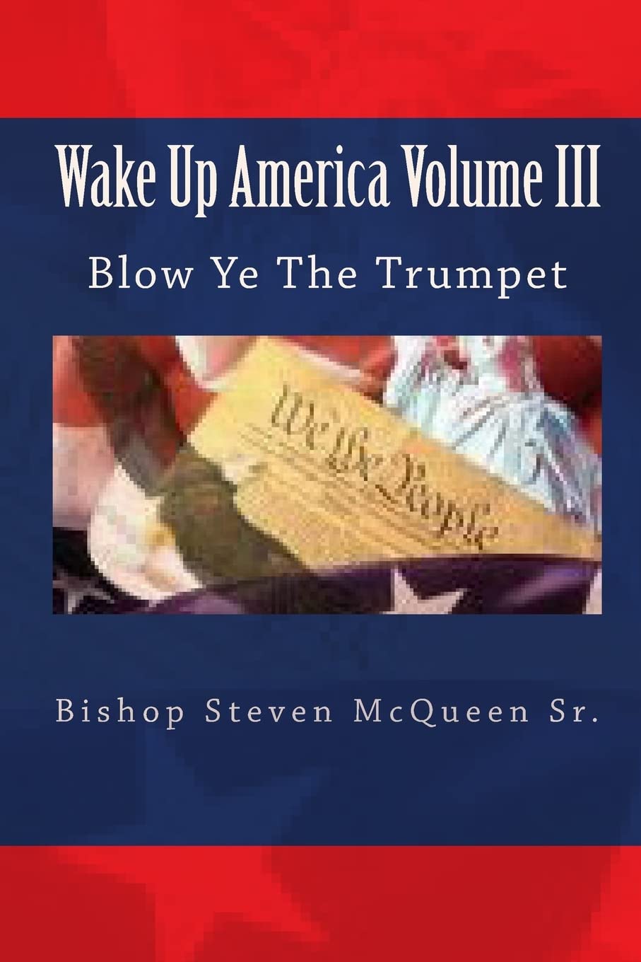 Wake Up America Volume III: Blow Ye The Trumpet - Inspirational Christian Book for Spiritual Awakening | Perfect for Bible Study, Church Groups & Personal Devotion