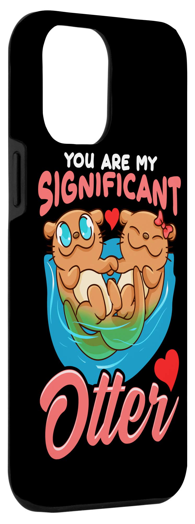 iPhone 12 Pro Max Case - Cute 'You Are My Significant Otter' Romantic Pun Design | Durable Protective Phone Cover for Daily Use, Travel & Gifts