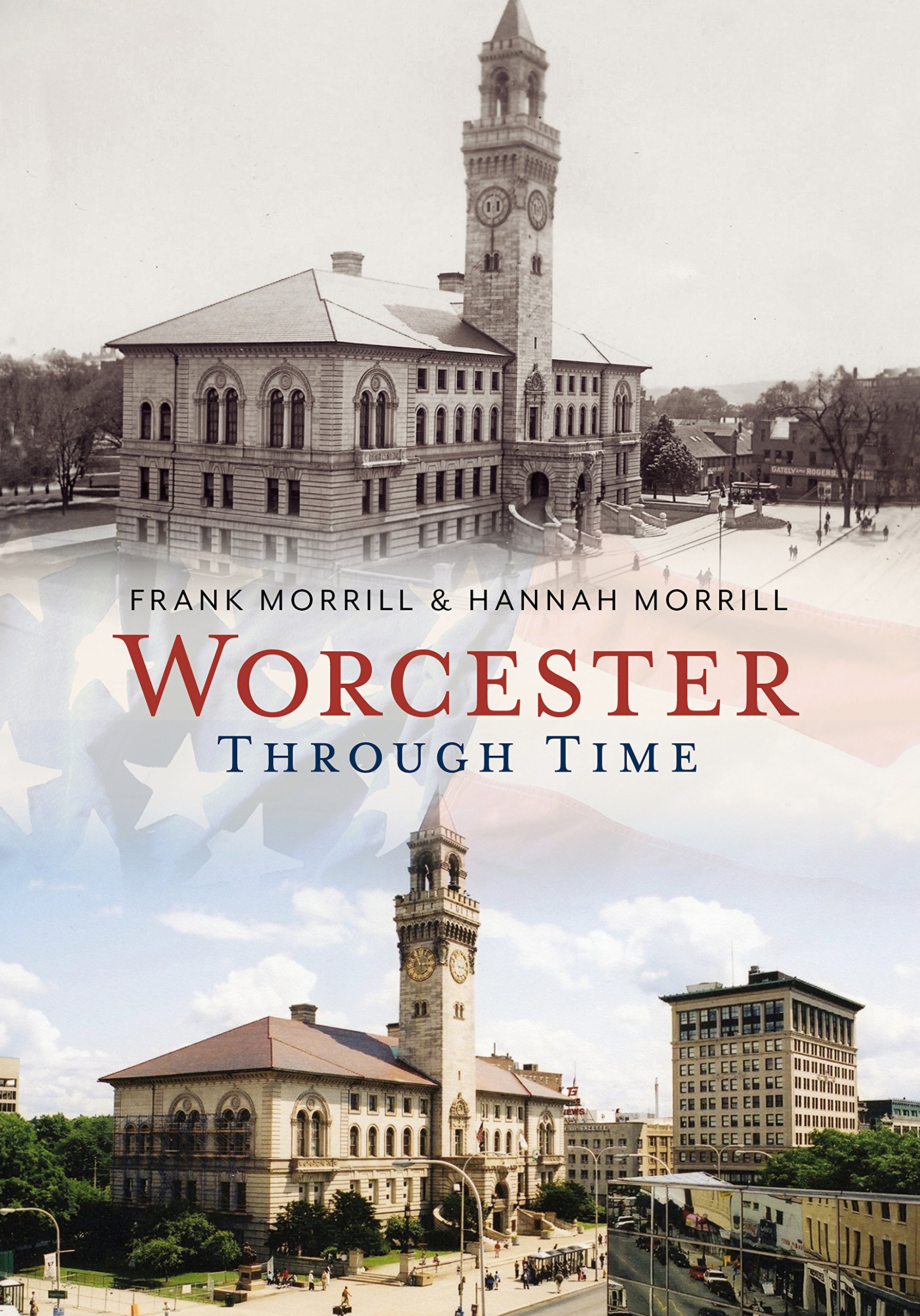 Worcester Through Time (America Through Time) - Historical Book for Travelers & History Buffs | Explore Worcester's Past & Present | Perfect for Road Trips and Local History Research