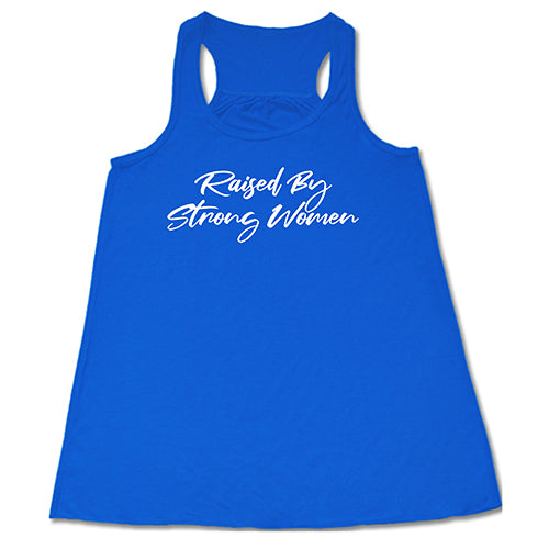 Raised By Strong Women Shirt - Inspirational Feminist T-Shirt for Women & Girls - Perfect for Women's Day, Mother's Day & Empowerment Events