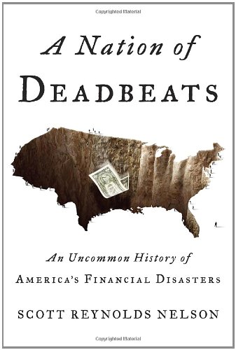 A Nation of Deadbeats: The Untold History of America's Financial Crises & Economic Collapses - Perfect for History Buffs, Economics Students & Financial Analysts