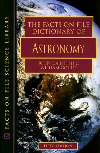 The Facts on File Dictionary of Astronomy - Comprehensive Science Reference Book for Students & Researchers | Perfect for Space Studies, Astrophotography & Stargazing