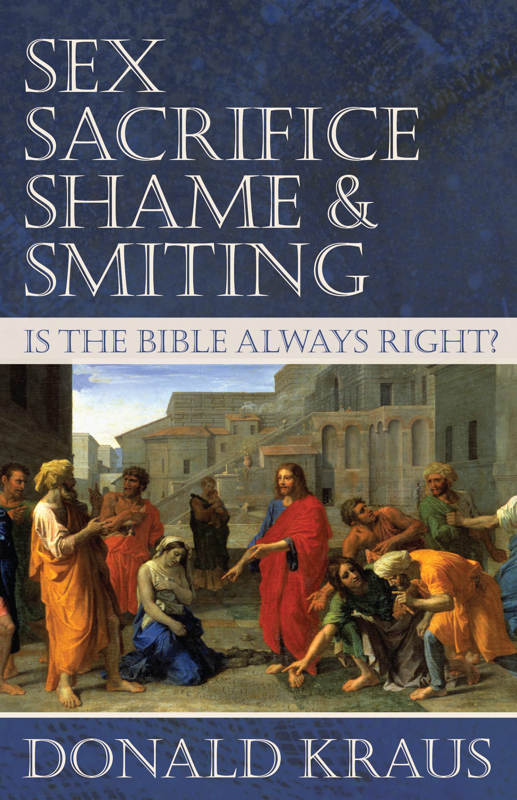 Sex, Sacrifice, Shame, and Smiting: Is the Bible Always Right? - Biblical Morality Debate for Book Clubs & Religious Studies