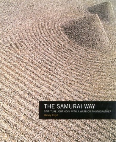 The Samurai Way: Spiritual Journeys with a Warrior Photographer - Zen Photography Book for Mindfulness, Japanese Culture & Travel Inspiration