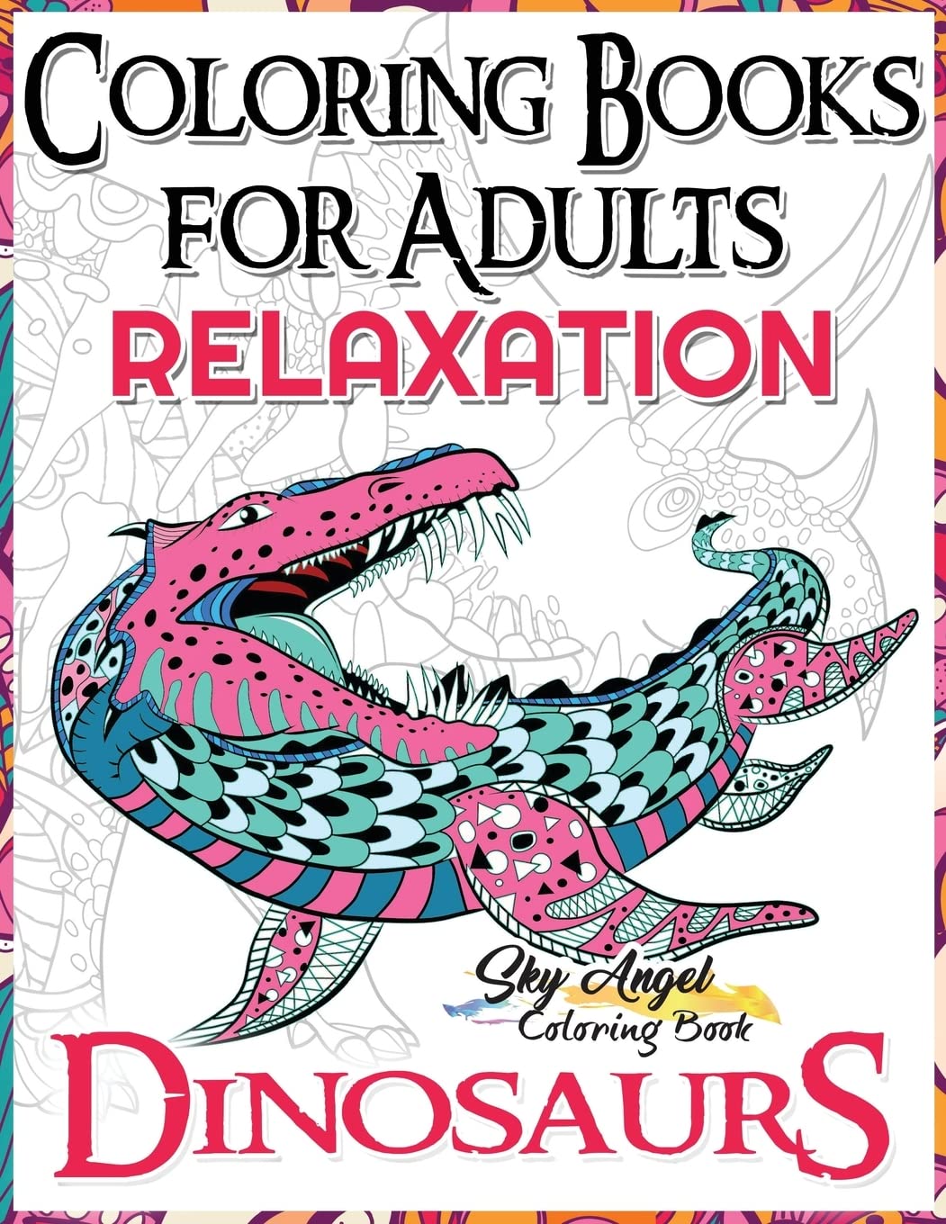 Dinosaur Coloring Book for Adults - Stress Relief & Relaxation with Animal Patterns | Perfect for Mindfulness, Meditation & Anxiety Relief