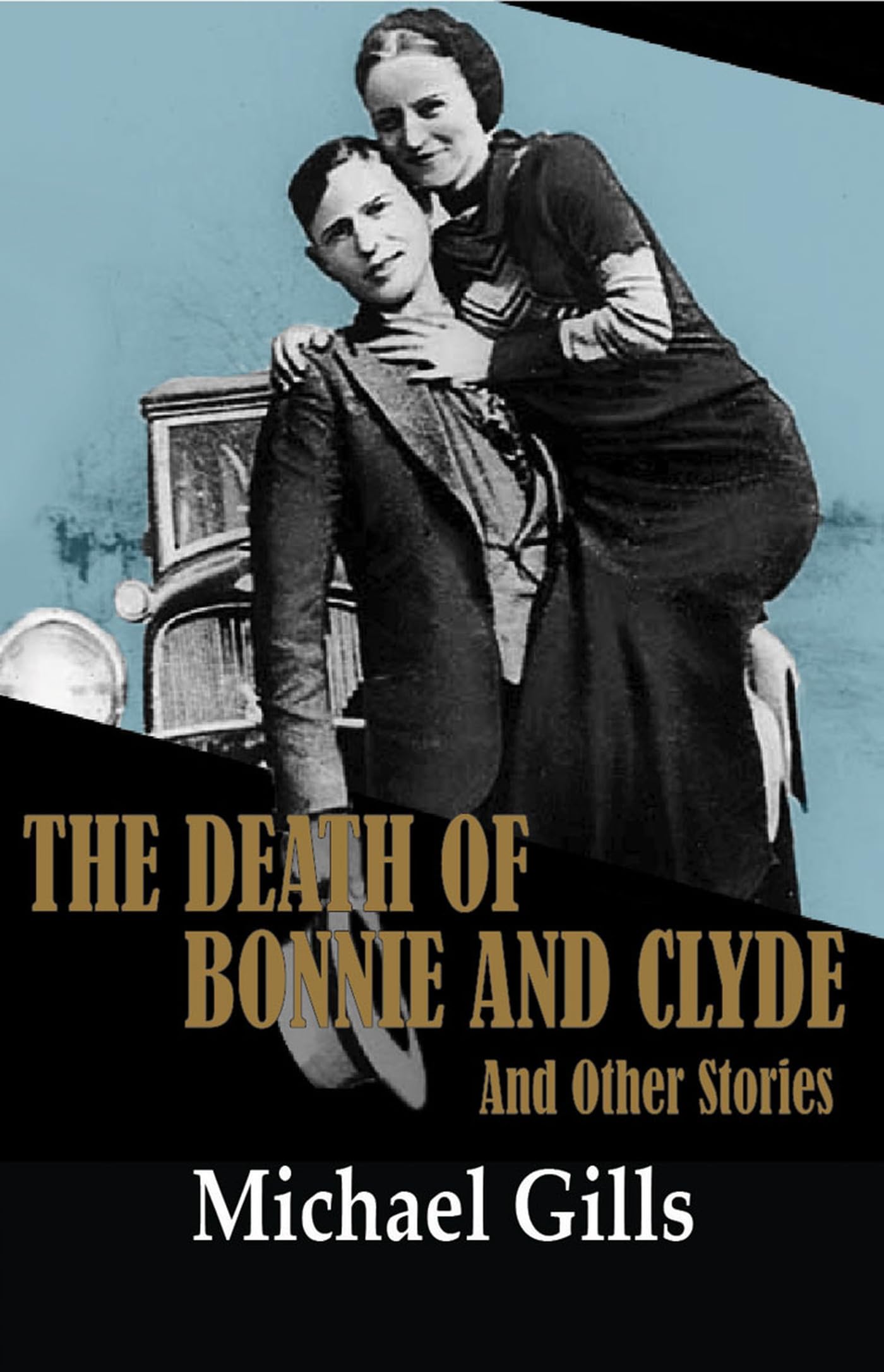 The Death of Bonnie and Clyde and Other Classic Crime Stories - True Crime Book Collection for Mystery Lovers & History Buffs - Perfect for Book Clubs, Gifts & Nighttime Reading