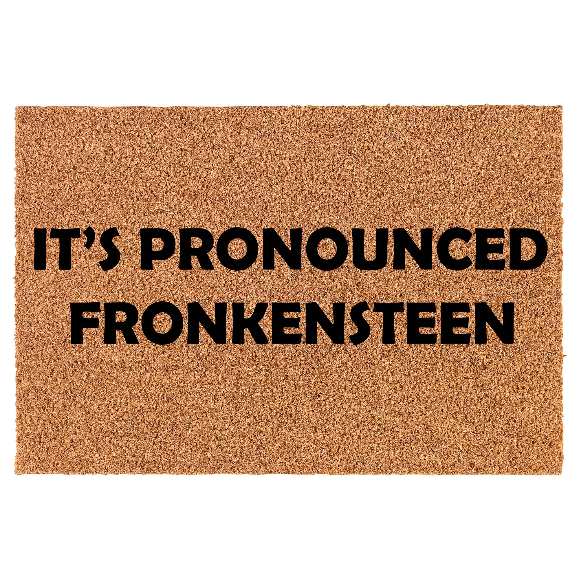 Natural Coco Coir Welcome Doormat - 'It's Pronounced Fronkensteen' Funny Halloween Doormat (30