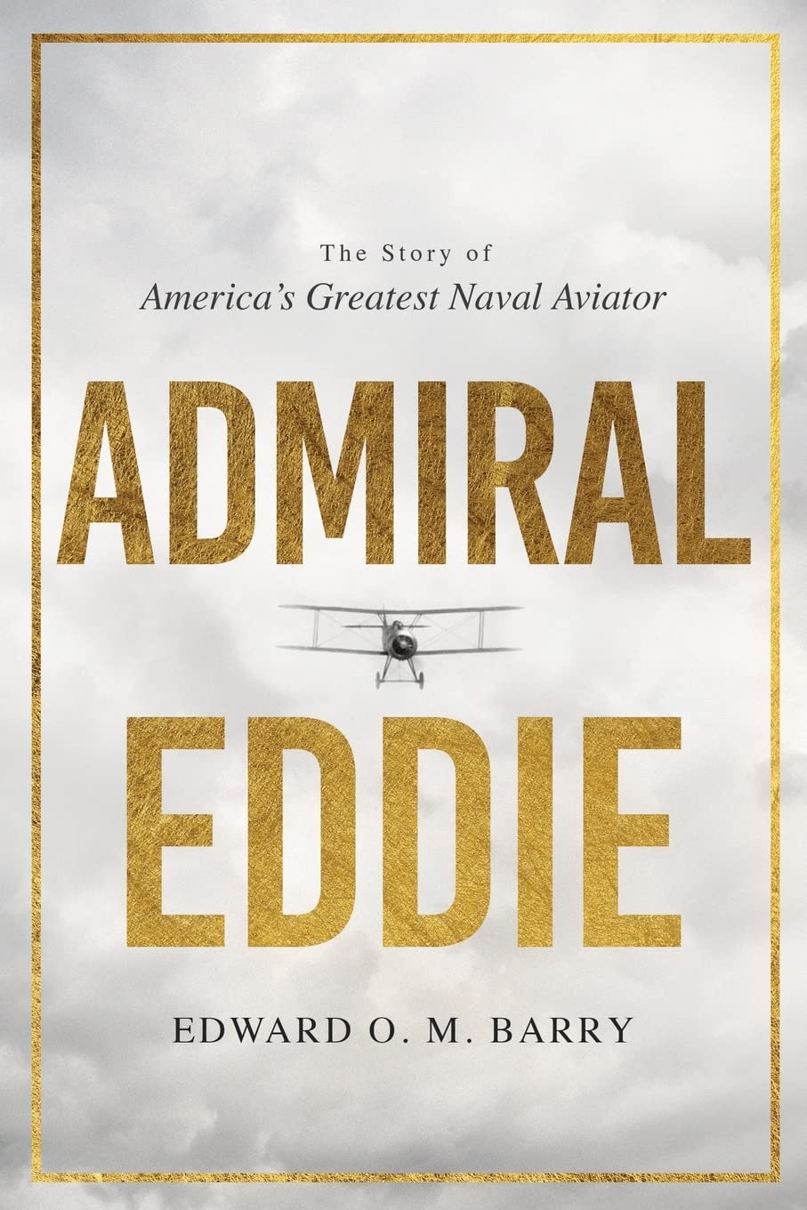 Admiral Eddie: The Story of America's Greatest Naval Aviator - Biography Book for Military History Enthusiasts & Aviation Lovers | Perfect Gift for Veterans & Navy Fans