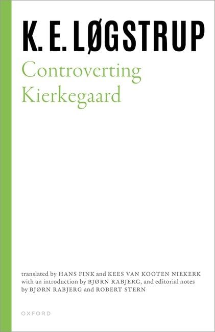 Controverting Kierkegaard: Selected Works of K.E. Logstrup - Philosophy Book for Academic Study & Theological Research