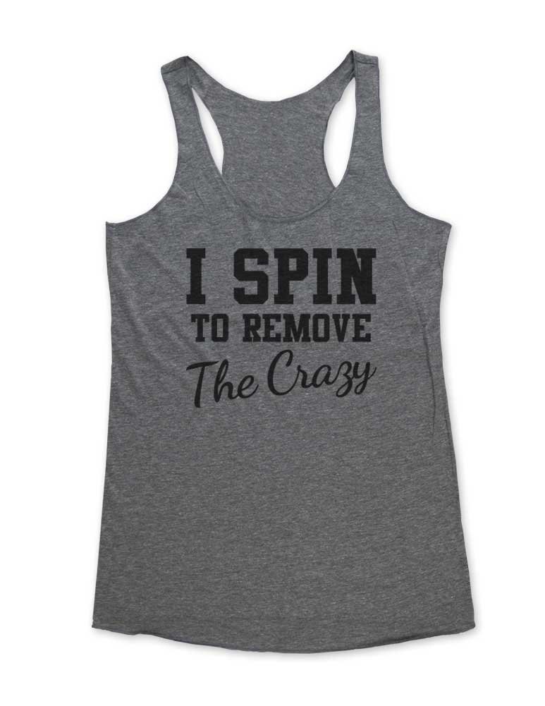 Workout Fitness Tri-Blend Racerback Tank Top - I Spin to Remove The Crazy - Gym, Yoga & Running Activewear for Women