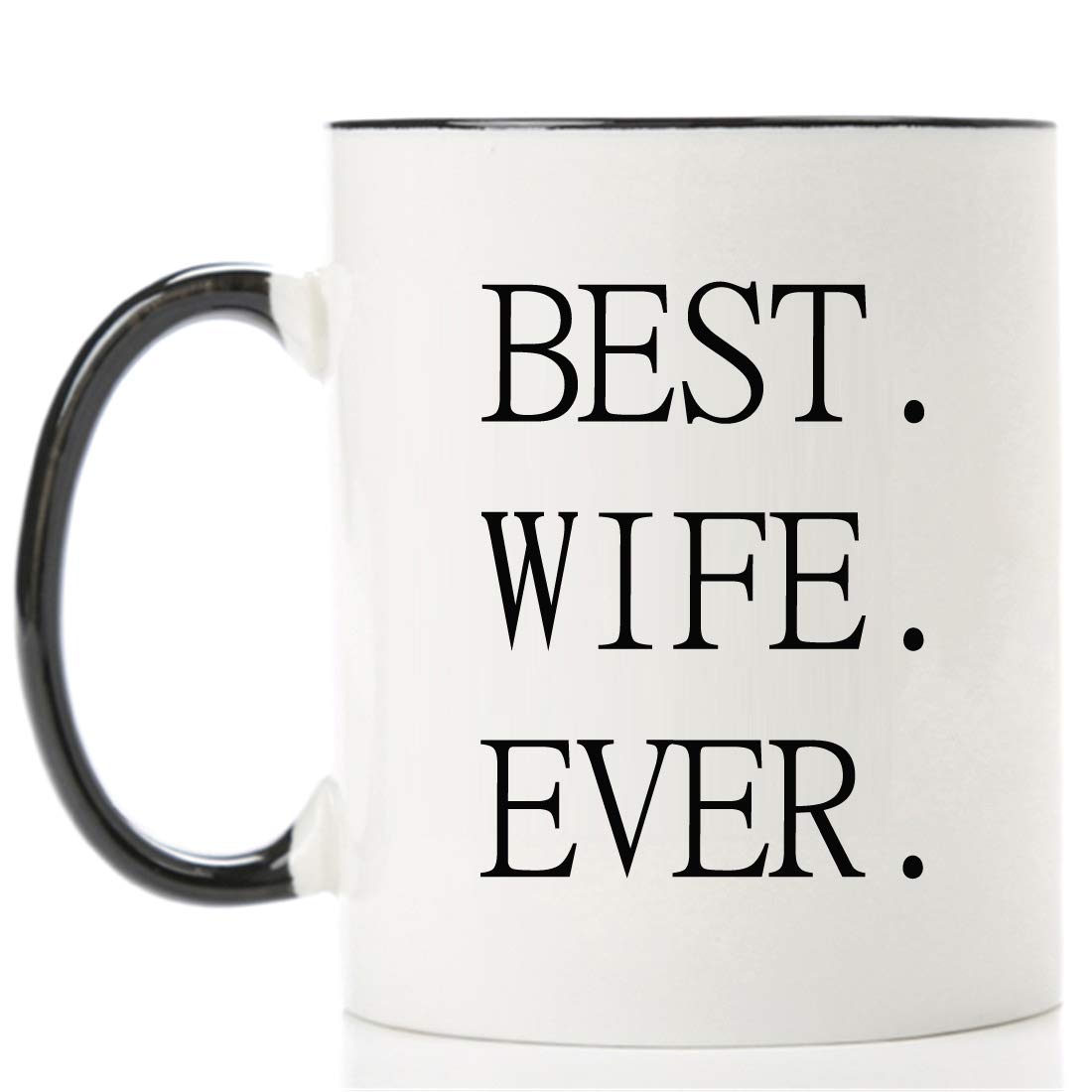 Funny Best Wife Ever Coffee Mug - Husband Gift for Anniversary & Birthday - Perfect for Home & Office