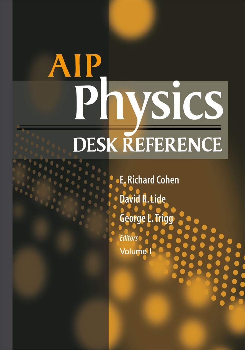 AIP Physics Desk Reference (Physicist's Desk Reference) - Essential Resource for Physics Students & Professionals | Study, Research & Teaching Tool