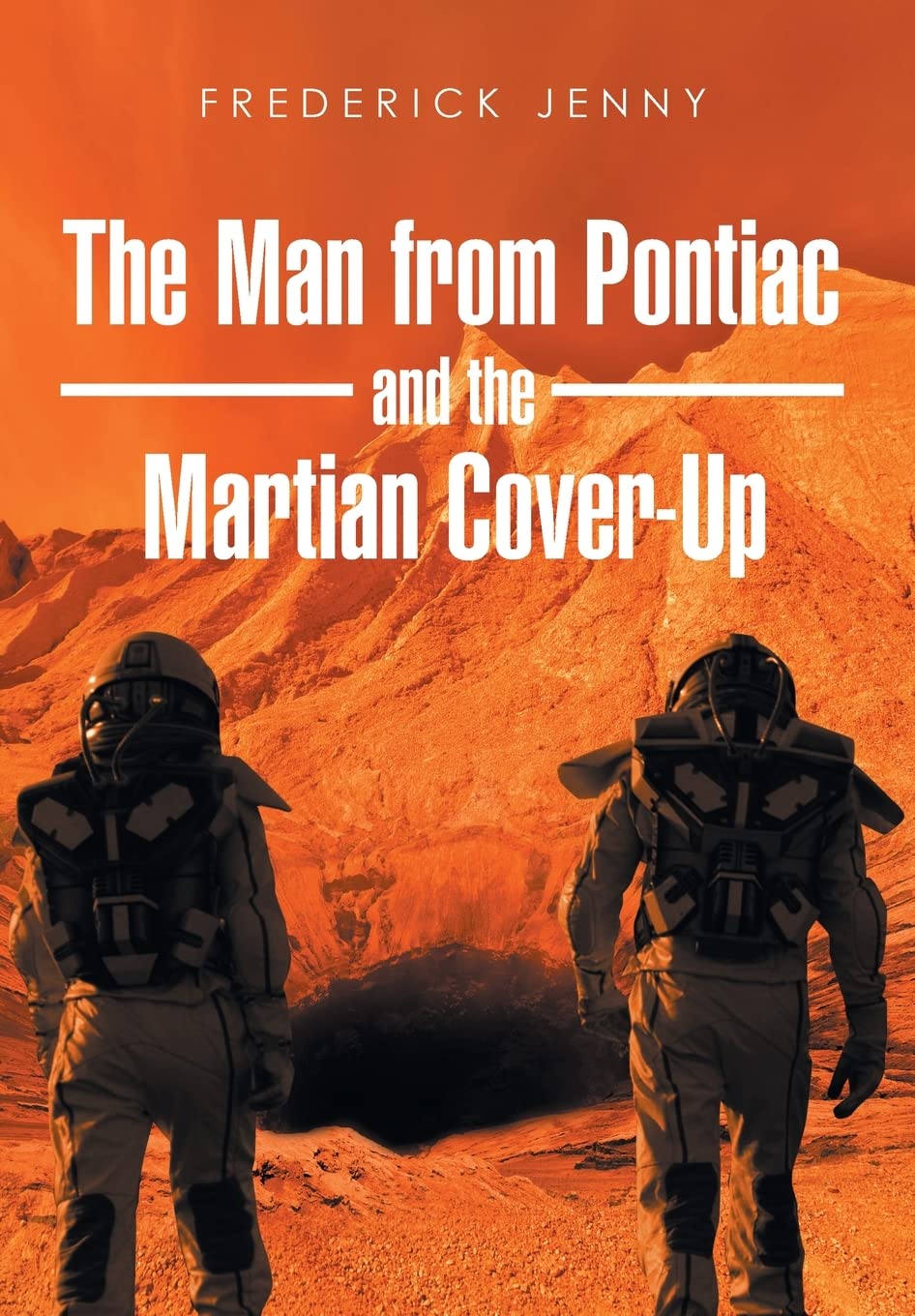 The Man from Pontiac and the Martian Cover-Up - Sci-Fi Mystery Novel About Government Conspiracies | Perfect for UFO Enthusiasts & Conspiracy Theory Fans