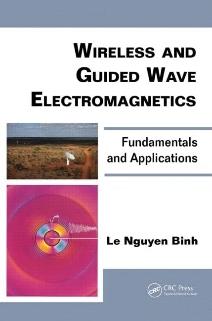 Wireless and Guided Wave Electromagnetics: Fundamentals and Applications in Optics and Photonics | RF Engineering Textbook for Students & Researchers | Ideal for Microwave Theory, Antenna Design, and Communication Systems
