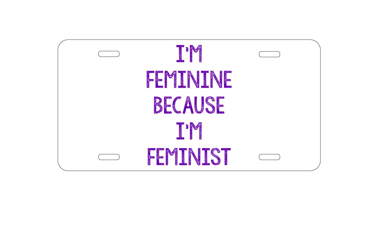 Custom Aluminum Vanity License Plate for Car Front - 'I'm Feminine Because I'm Feminist' Personalized Metal Plate - Perfect for Women's Cars, Feminist Gifts & Vehicle Accessories