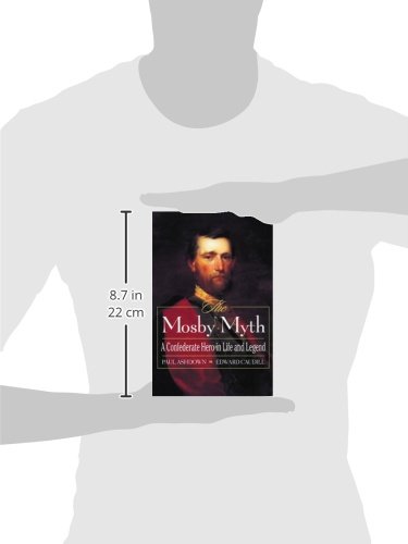 The Mosby Myth: A Confederate Hero in Life and Legend - Civil War History Book | American Crisis Series | Perfect for History Buffs & Civil War Enthusiasts