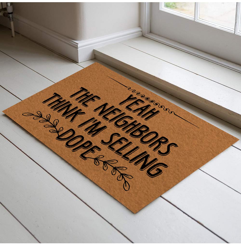 Non-Slip Welcome Doormat for Front Door - 23.6x15.7 Inch Indoor/Outdoor Entry Mat with Funny 'Yeah The Neighbors Think I'm Selling Dope' Design - Felt Fabric Bathroom & Balcony Floor Mat for Home, Apartment, Office Entrance