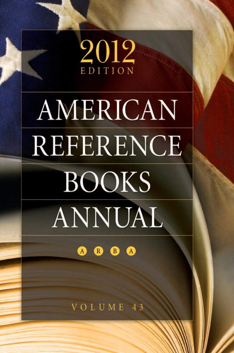 American Reference Books Annual: 2012 Edition, Volume 43 | Comprehensive Reference Guide for Libraries, Schools & Researchers | Perfect for Academic Studies & Professional Research