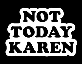 Not Today Karen Vinyl Decal - White Car & Laptop Sticker - Made in USA by Foxtail Decals - 4.5 x 3.0 Inch Waterproof Decal for Windows, Tablets, Bottles - Funny Office & Car Accessories for Women & Men