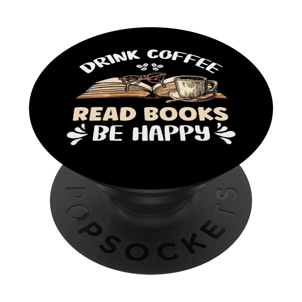 Drink Coffee Read Books Be Happy PopSockets Adhesive PopGrip - Phone Grip & Stand for Reading, Coffee Lovers, Bookworms - Perfect for Smartphones, Tablets & E-Readers