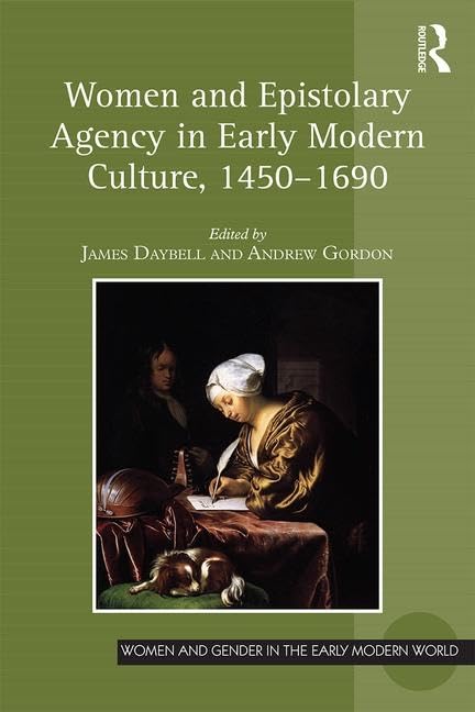 Women and Epistolary Agency in Early Modern Culture (1450-1690) - Gender Studies & Historical Literature | Academic Research, Feminist Theory & Early Modern Women's Writing    (Use Cases: Perfect for university courses, gender studies research, historical literature analysis, and feminist theory exploration in early modern Europe.)
