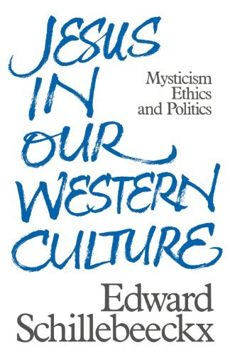 Jesus in Our Western Culture: Mysticism, Ethics and Politics by Edward Schillebeeckx | Christian Theology Book | Perfect for Bible Study & Academic Research