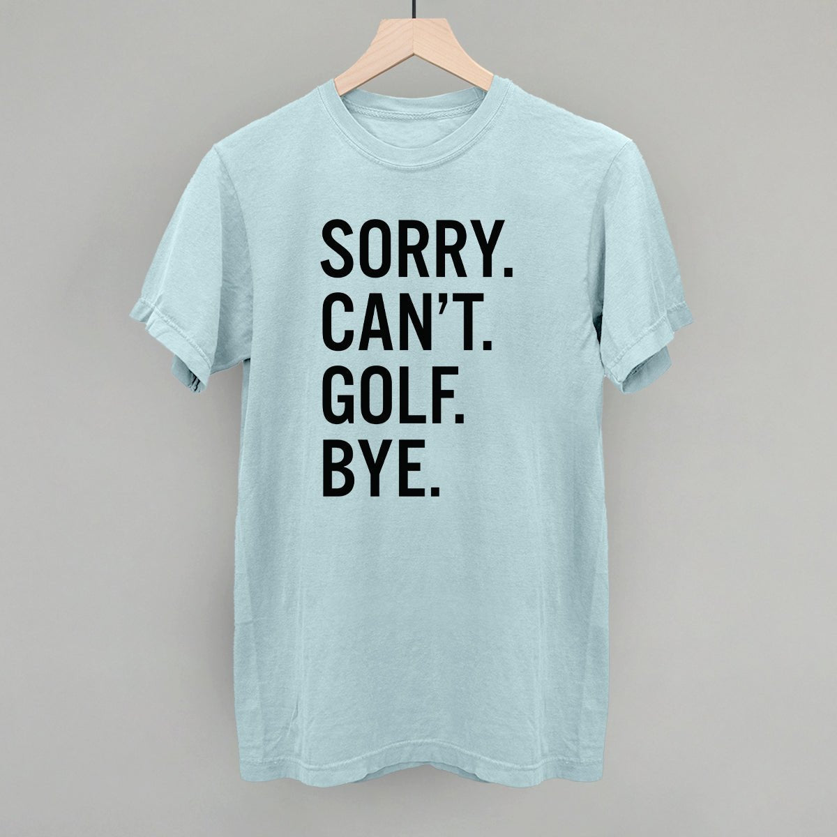 Funny Golf Saying T-Shirt - Sorry Can't Golf Bye - Humorous Golf Gifts for Men & Women - Perfect for Golf Lovers, Tournaments & Casual Wear