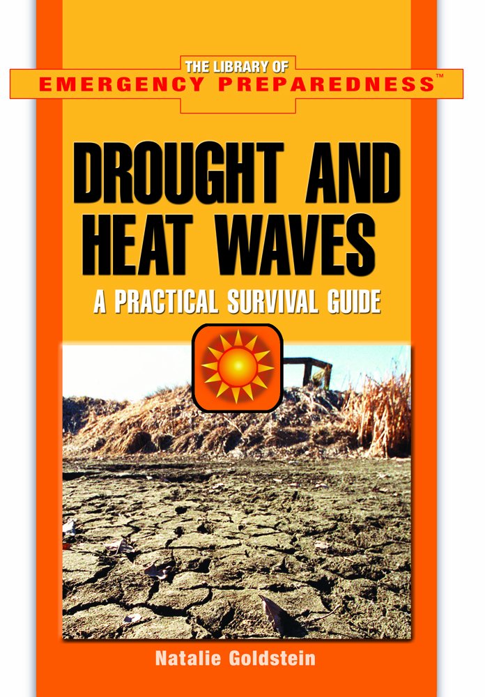 Droughts And Heat Waves Survival Guide - Emergency Preparedness Book for Natural Disasters | Essential Tips for Home, Travel & Outdoor Safety
