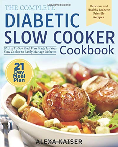 Diabetic Slow Cooker Cookbook: 150+ Healthy Diabetic-Friendly Recipes with 21-Day Meal Plan for Easy Diabetes Management | Perfect for Busy Weekdays, Family Dinners & Meal Prep