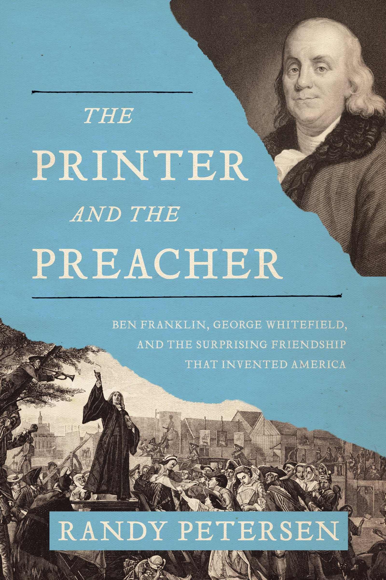 The Printer and the Preacher: Benjamin Franklin & George Whitefield's Historic Friendship That Shaped America - Perfect for History Buffs & American Revolution Enthusiasts