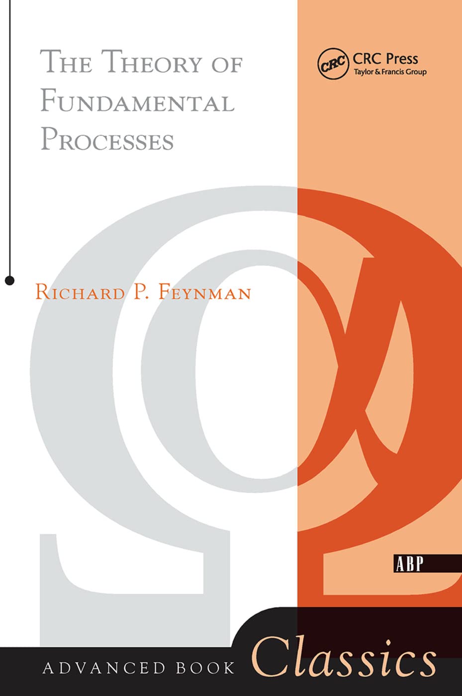 Theory of Fundamental Processes (Advanced Books Classics) - Physics & Quantum Mechanics Textbook for Students & Researchers | Study Guide & Reference for Academic Learning