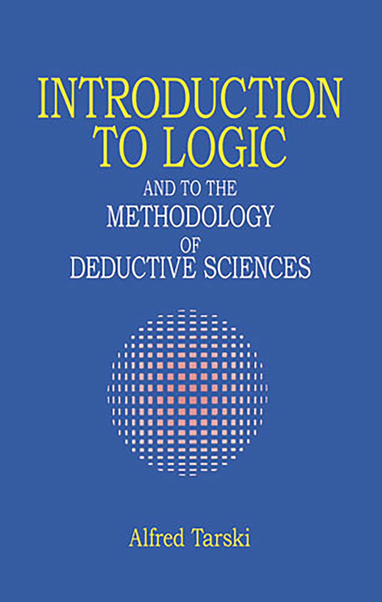 Introduction to Logic and Methodology of Deductive Sciences - Dover Mathematics Book | Perfect for Students, Teachers & Self-Study in Philosophy and Mathematical Reasoning