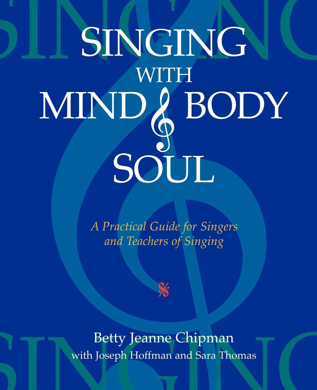 Singing With Mind, Body, and Soul: Practical Vocal Guide for Singers & Voice Teachers | Improve Technique & Performance
