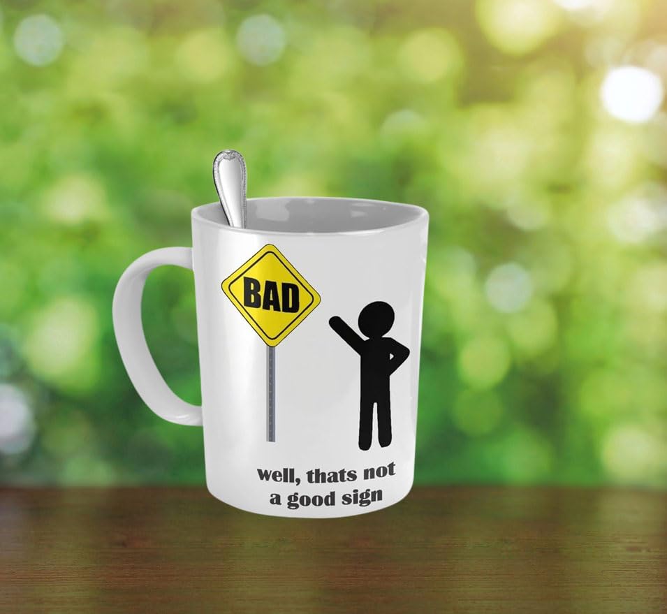 Funny Coffee Mug - 'Well That's Not A Good Sign' Humor - 11oz Ceramic Cup for Office, Home & Gifts - Perfect for Coffee, Tea & Hot Beverages