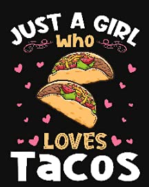 Just a Girl Who Loves Tacos