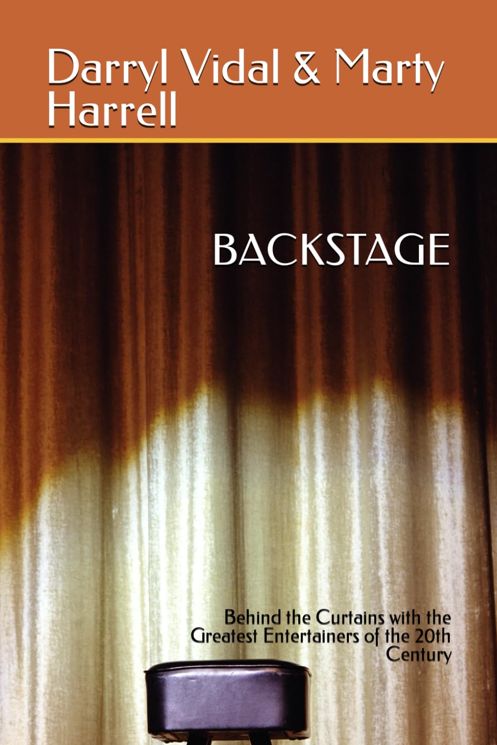 BACKSTAGE: Behind the Scenes with 20th Century's Greatest Entertainers - Exclusive Stories & Rare Photos for Music & Theater Lovers
