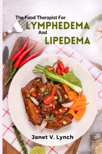 The Food Therapist for Lymphedema and Lipedema - Natural Dietary Solutions for Swelling Relief | Healthy Eating Guide for Lymphatic System Support | Perfect for Post-Surgery Recovery & Wellness Routines