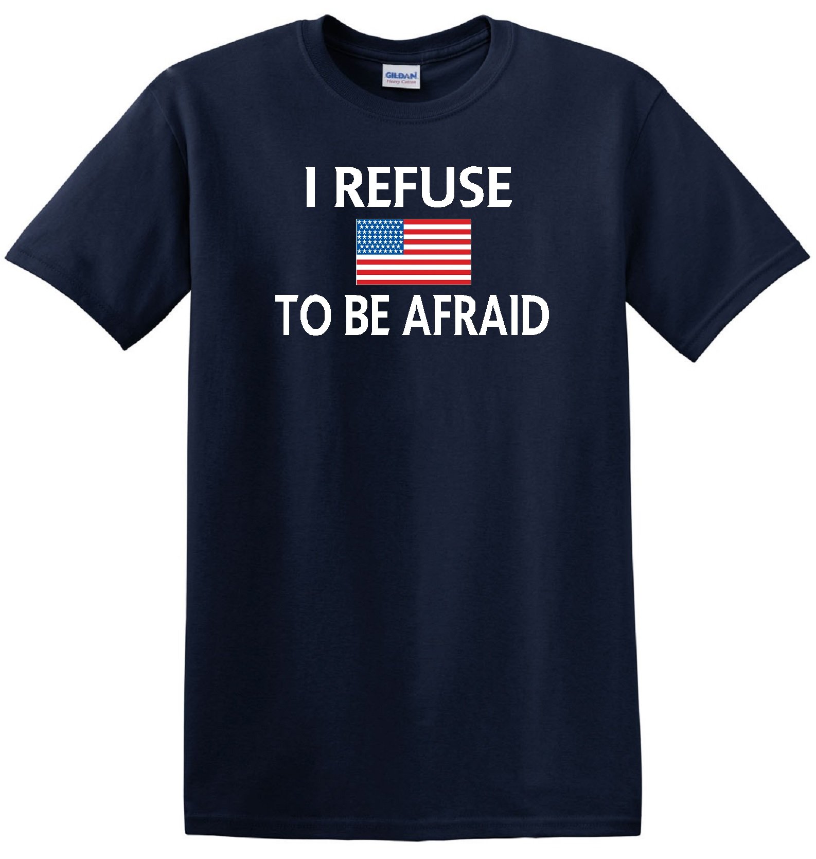 STUFF WITH ATTITUDE Patriotic USA Flag Navy Blue T-Shirt - 'I Refuse to Be Afraid' Motivational Slogan - Perfect for 4th of July, Veterans Day & American Pride Events