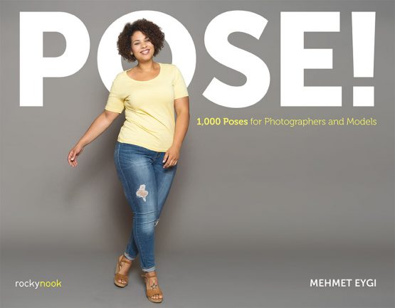 POSE! by Mehmet Eygi - Rocky Nook Photography Book for Posing Techniques & Portrait Photography - Perfect for Photographers, Models, and Art Students