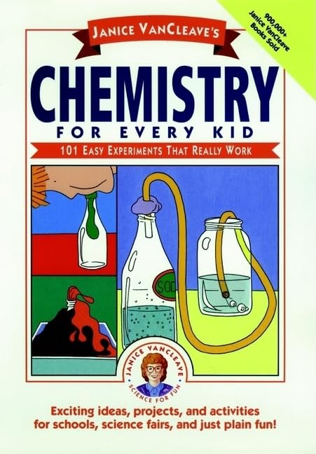 Janice VanCleave's Chemistry for Every Kid: 101 Easy Science Experiments That Really Work | Fun STEM Learning Activities for Kids | Perfect for Homeschooling & Classroom Science Projects