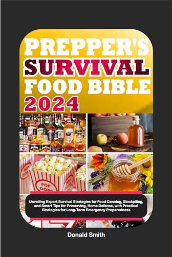 Survival Food Bible 2024: Canning & Stockpiling Guide for Emergency Prep